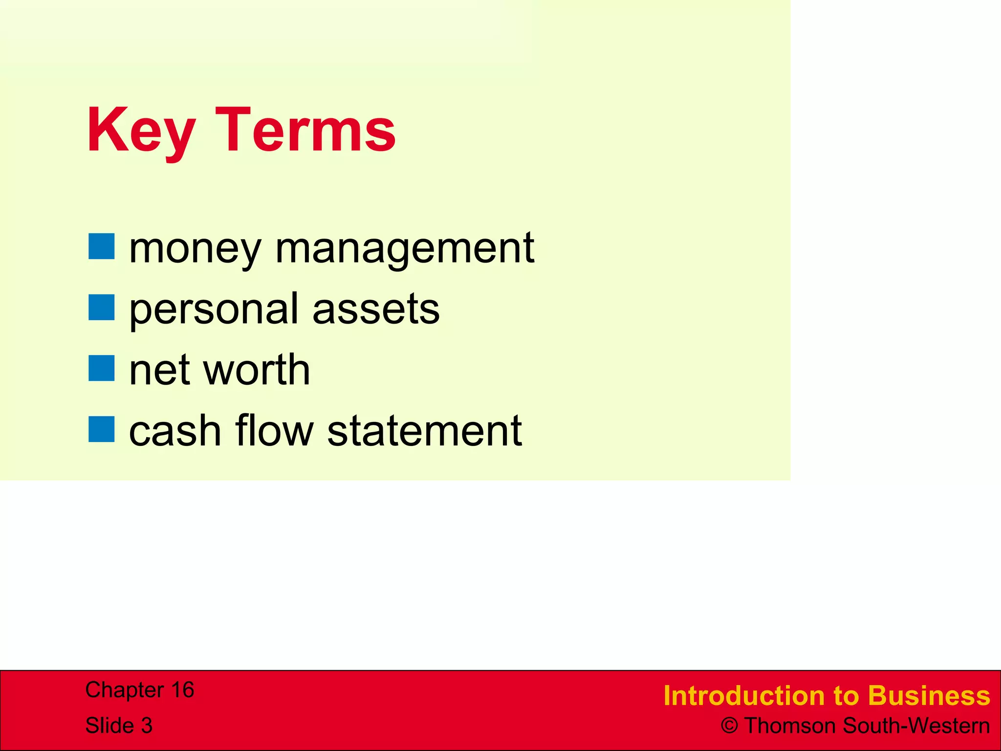 Key Terms money management personal assets net worth cash flow statement 
