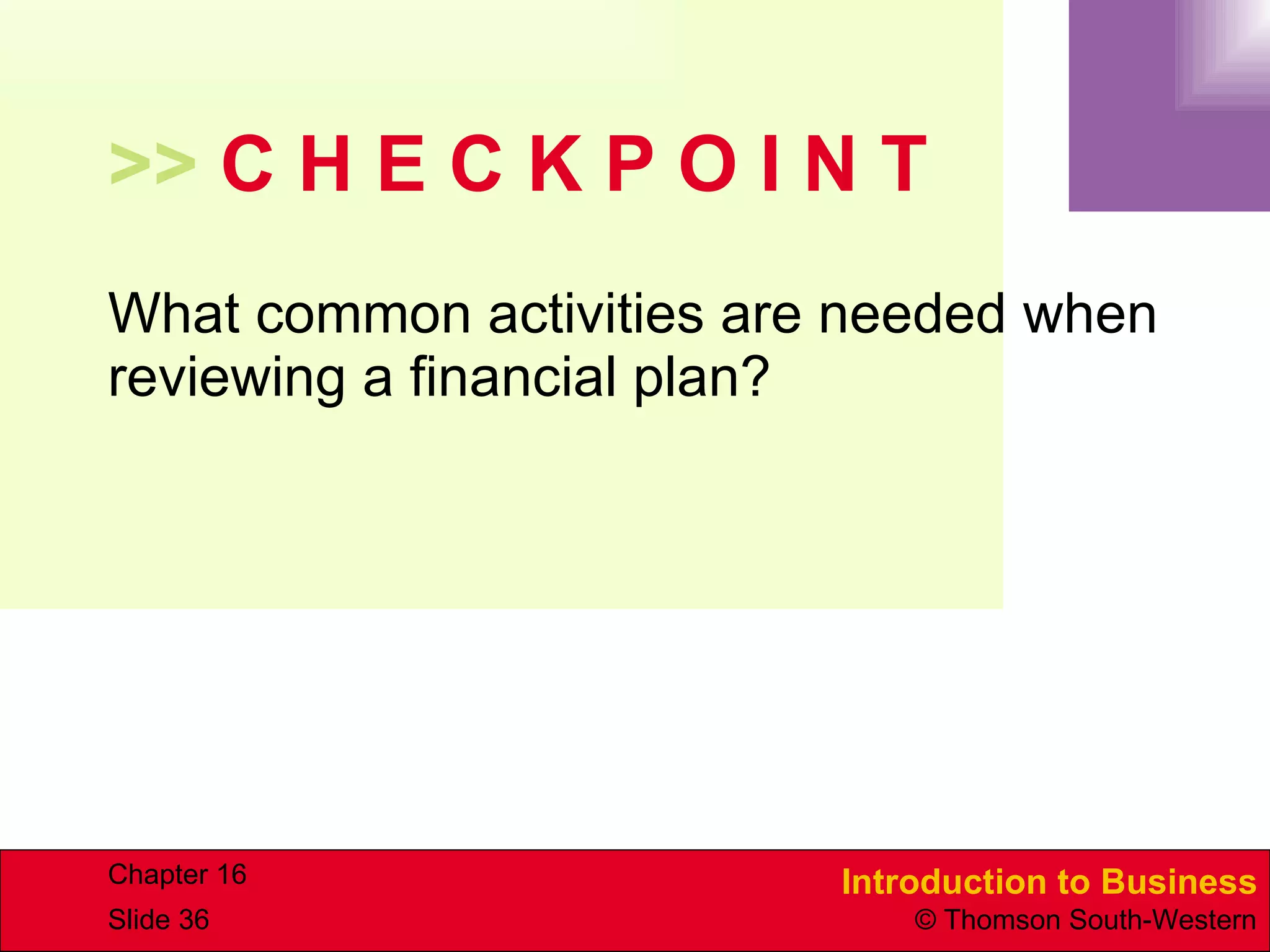 >>  C H E C K P O I N T What common activities are needed when reviewing a financial plan? 