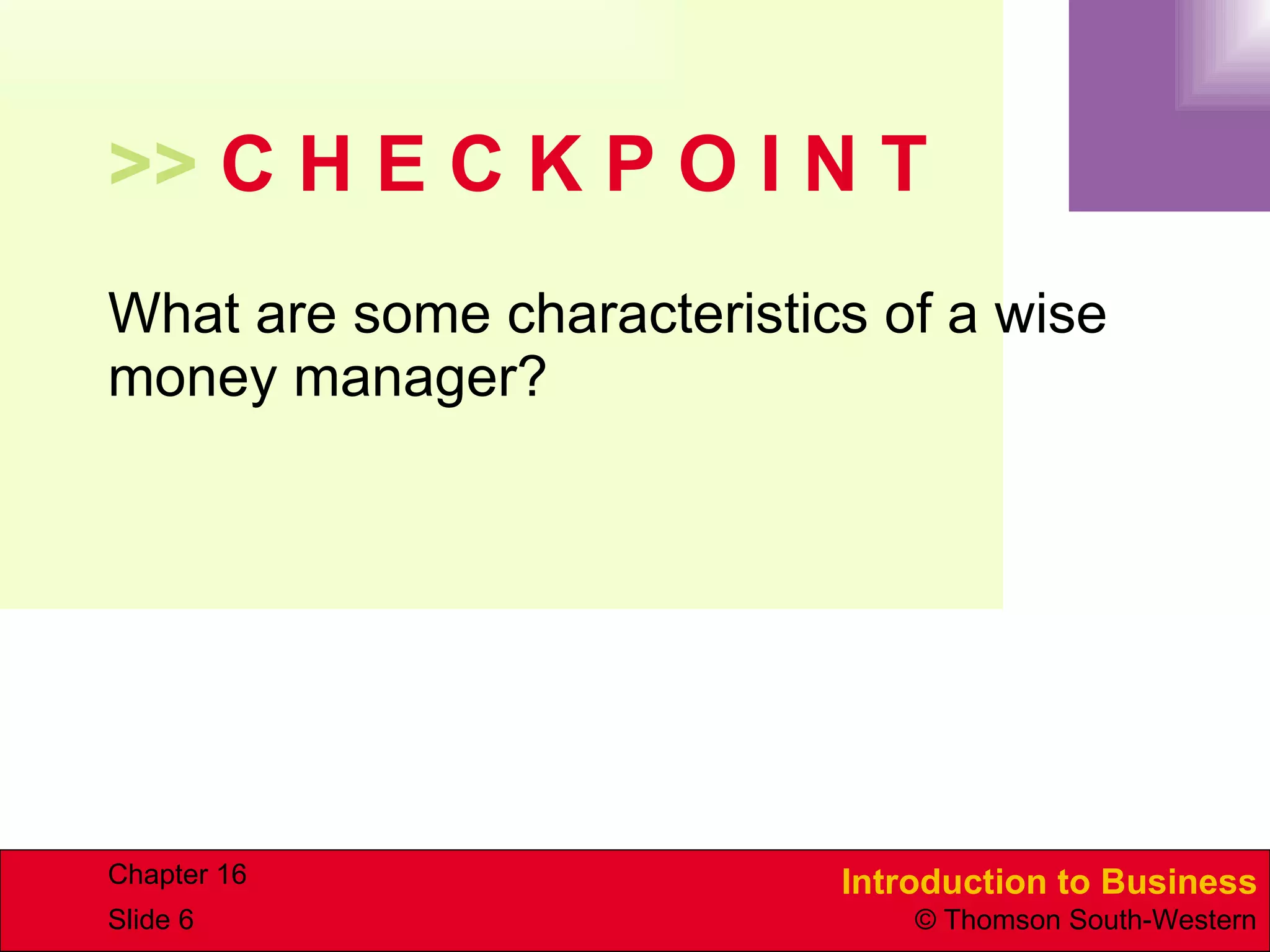 >>  C H E C K P O I N T What are some characteristics of a wise money manager? 