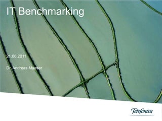 IT Benchmarking
21.06.2011
Dr. Andreas Maaser
 