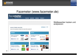 Facemeter (www.facemeter.de)


                             Wettbewerber tracken und
                             analysieren




30
 