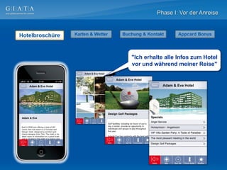 Phase I: Vor der Anreise




"Ich erhalte alle Infos zum Hotel
vor und während meiner Reise"
 