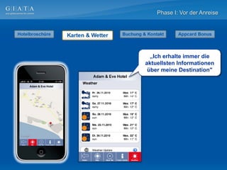 Phase I: Vor der Anreise




  „Ich erhalte immer die
aktuellsten Informationen
 über meine Destination"
 