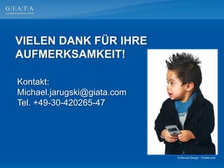 VIELEN DANK FÜR IHRE
AUFMERKSAMKEIT!

Kontakt:
Michael.jarugski@giata.com
Tel. +49-30-420265-47




                             © Monart Design · Fotolia.com
 