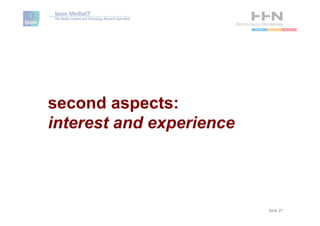 second aspects:
interest and experience




                          Seite 27
 