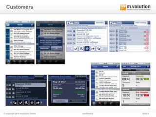 Customers




© copyright 2010 mvolution GmbH   confidential   Seite 6
 