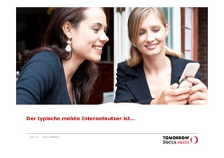 Der typische
                                   mobile Internetnutzer ist…




Der typische mobile Internetnutzer ist…


 Seite 19   Karin Rothstock
 