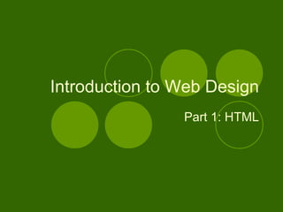 Introduction to Web Design Part 1: HTML 