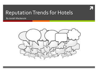 Reputation Trends for Hotels By Josiah Mackenzie 