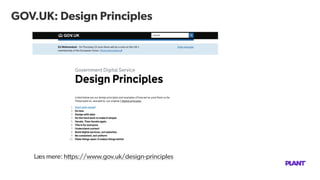 GOV.UK: Design Principles
Double-click to edit
Læs mere: https://www.gov.uk/design-principles
 