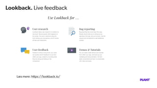 Lookback. Live feedback
Læs mere: https://lookback.io/
 