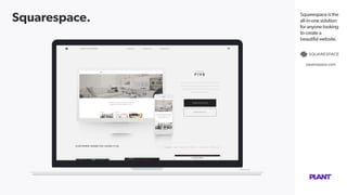 Squarespace. Squarespace is the
all-in-one solution
for anyone looking
to create a
beautiful website.
squarespace.com
 