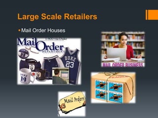 Large Scale Retailers
Mail Order Houses
 