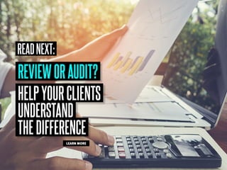 REVIEWORAUDIT?
HELPYOURCLIENTS
UNDERSTAND
THEDIFFERENCE
LEARN MORE
READNEXT:
 