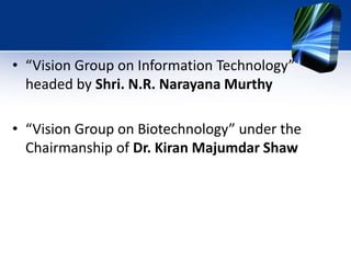 INFORMATION TECHNOLOGY & BIOTECHNOLOGY WING The organizations coming under the administrative control of Department of IT & BT are:Directorate of Information Technology & Biotechnology, (DIT)