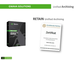 GWAVA SOLUTIONS Unified Archiving
RETAIN Unified Archiving
 