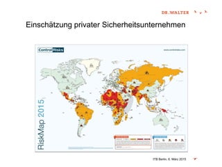 ITB Berlin, 6. März 2015
Einschätzung privater Sicherheitsunternehmen
 