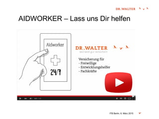 AIDWORKER – Lass uns Dir helfen
ITB Berlin, 6. März 2015
 