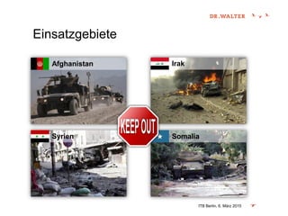 SomaliaSyrien
IrakAfghanistan
Einsatzgebiete
ITB Berlin, 6. März 2015
 