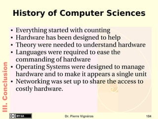 Algorithm Example: largest number Pseudo-code (http://en.wikipedia.org/wiki/Pseudo-code) II. History/Theory PRINT “Hello” If (person has a PhD) PRINT “Dr.” PRINT name PRINT “Hello” If (person is a male) { PRINT “Mr.” }else{ PRINT “Mrs.” } PRINT name Execution for Dr.Pierre: “Hello Dr. Pierre” Execution for Mrs. Bhutto “Hello Mrs. Bhutto” Indentation and  brackets are  very   important! 