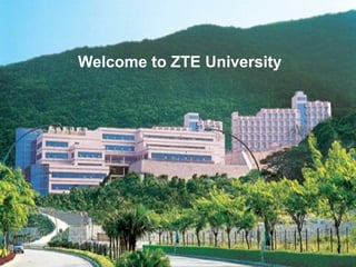 ZTE University univ.zte.com.cnuniv.zte.com.cn
The information contained in the file is solely property of ZTE corporation. Any kind of disclosing without permission is prohibited.
Welcome to ZTE University
 