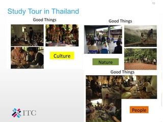 10
Study Tour in Thailand
 