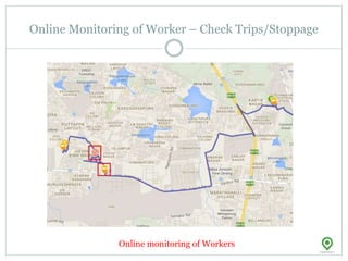 Online Monitoring of Worker – Check Trips/Stoppage
Online monitoring of Workers
 