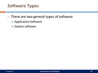 Introduction to Computing 19Chapter # 3
Software Types
 There are two general types of software
 Application Software
 System software
 