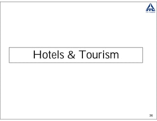 Hotels & Tourism




                   36
 