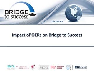 b2s.aacc.edu




Impact of OERs on Bridge to Success
 
