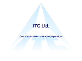 ITC Ltd. One of India’s Most Valuable Corporations 