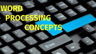 WORD
PROCESSING
CONCEPTS
 