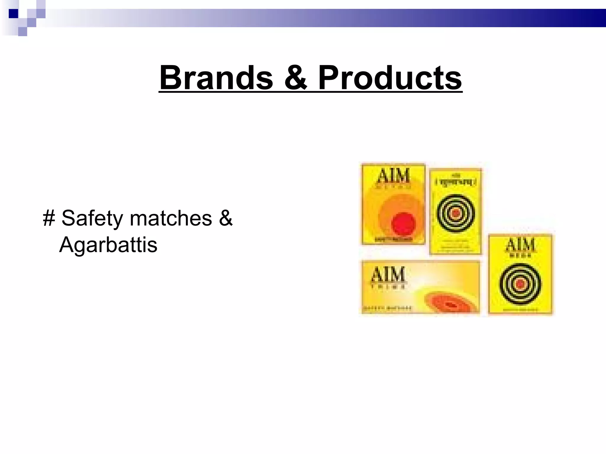 Brands & Products # Safety matches & Agarbattis 