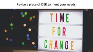Revise a piece of OER to meet your needs.
 