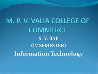 S. Y. BAF
(IV SEMESTER)

Information Technology

 