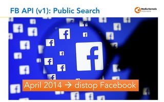 FB API (v1): Public Search
37
April 2014 à distop Facebook
 