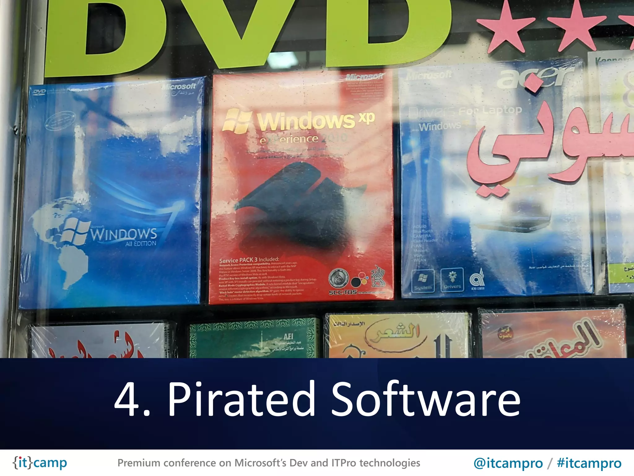 4. Pirated Software
Premium conference on Microsoft’s Dev and ITPro technologies   @itcampro / #itcampro
 