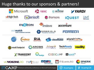 Premium community conference on Microsoft technologies itcampro@ itcamp14#
Huge thanks to our sponsors & partners!
1
 