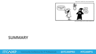 @ITCAMPRO #ITCAMP15Community Conference for IT Professionals
SUMMARY
Image source: coolrisk.com / Artist: Michael Mittag
 