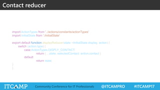 @ITCAMPRO #ITCAMP17Community Conference for IT Professionals
import ActionTypes from '../actions/constants/actionTypes'
im...