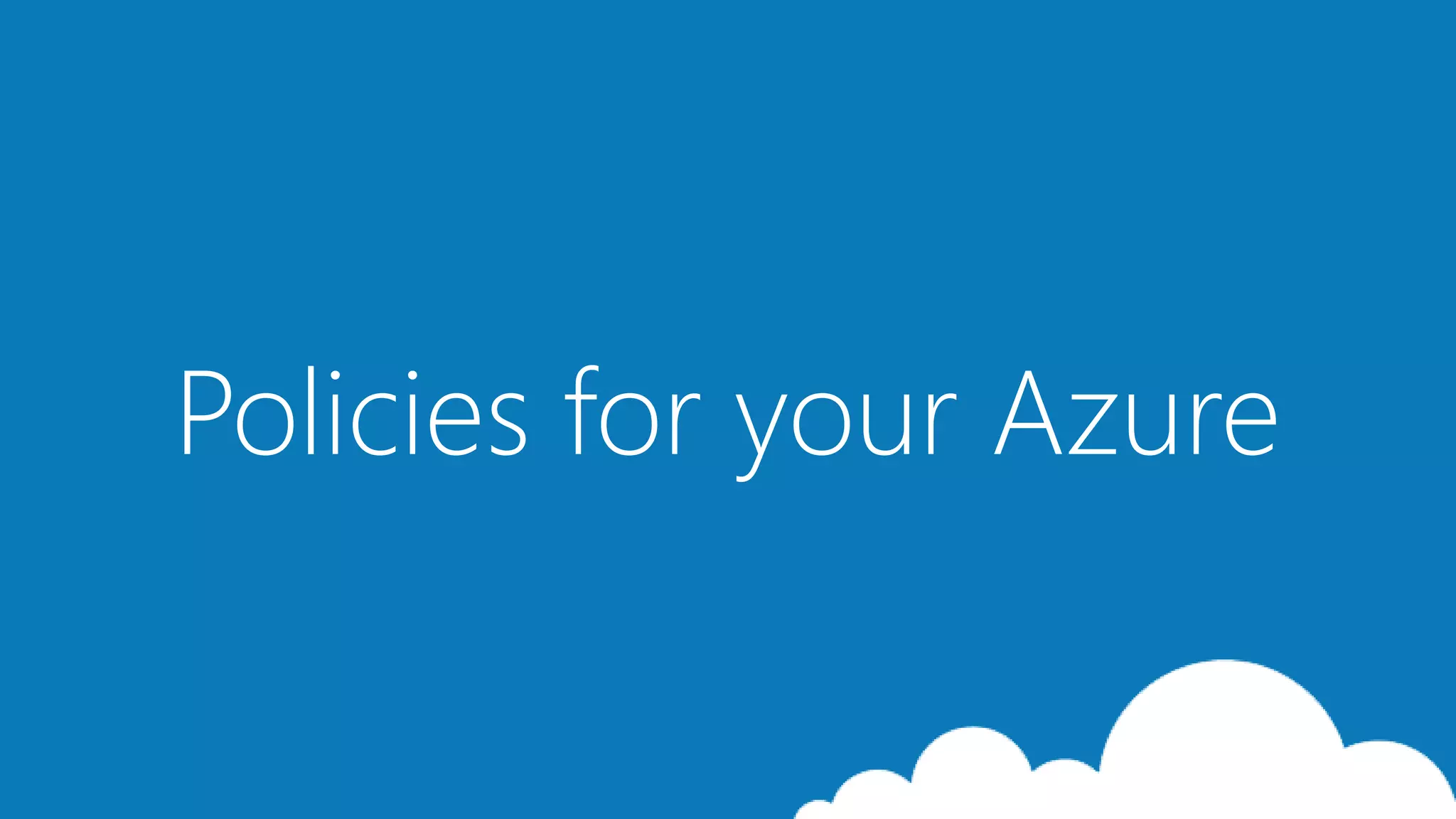 Policies for your Azure
 