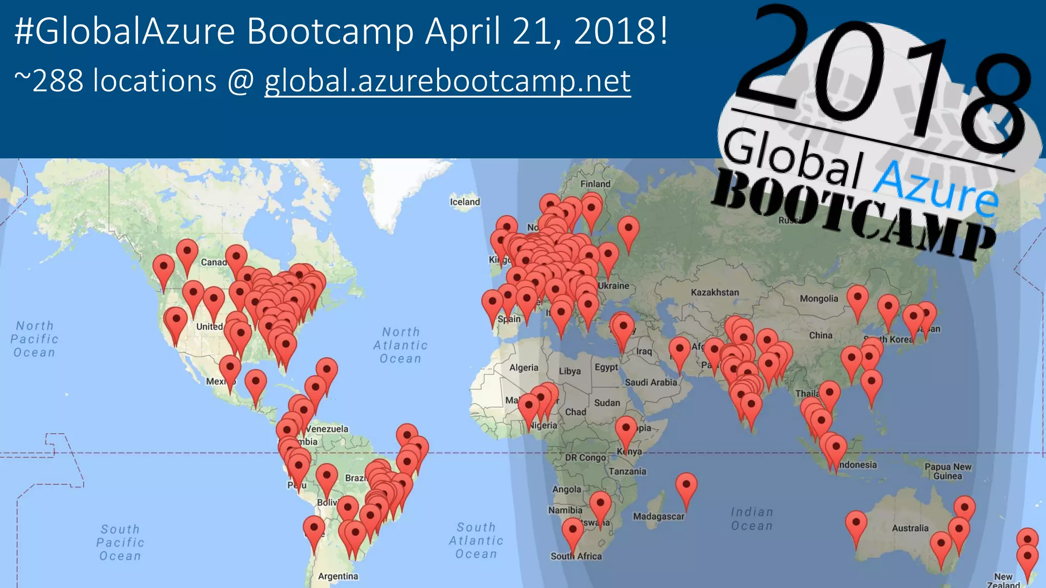 ~288 locations @ global.azurebootcamp.net
#GlobalAzure Bootcamp April 21, 2018!
 