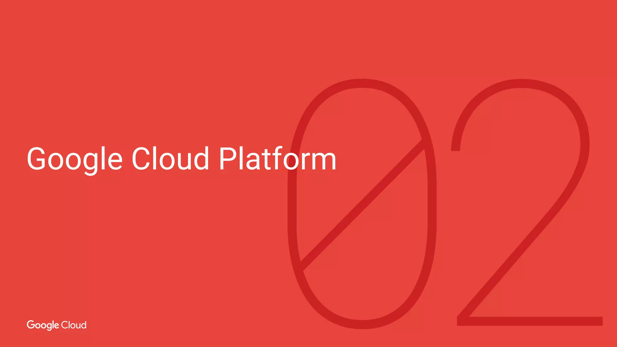 Google Cloud Platform
 