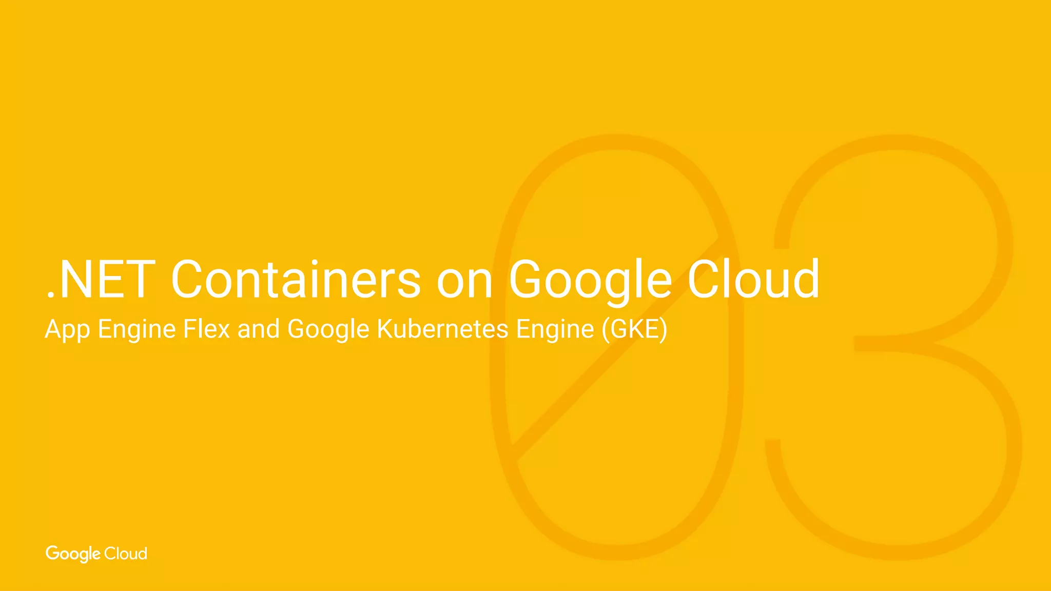 .NET Containers on Google Cloud
App Engine Flex and Google Kubernetes Engine (GKE)
 