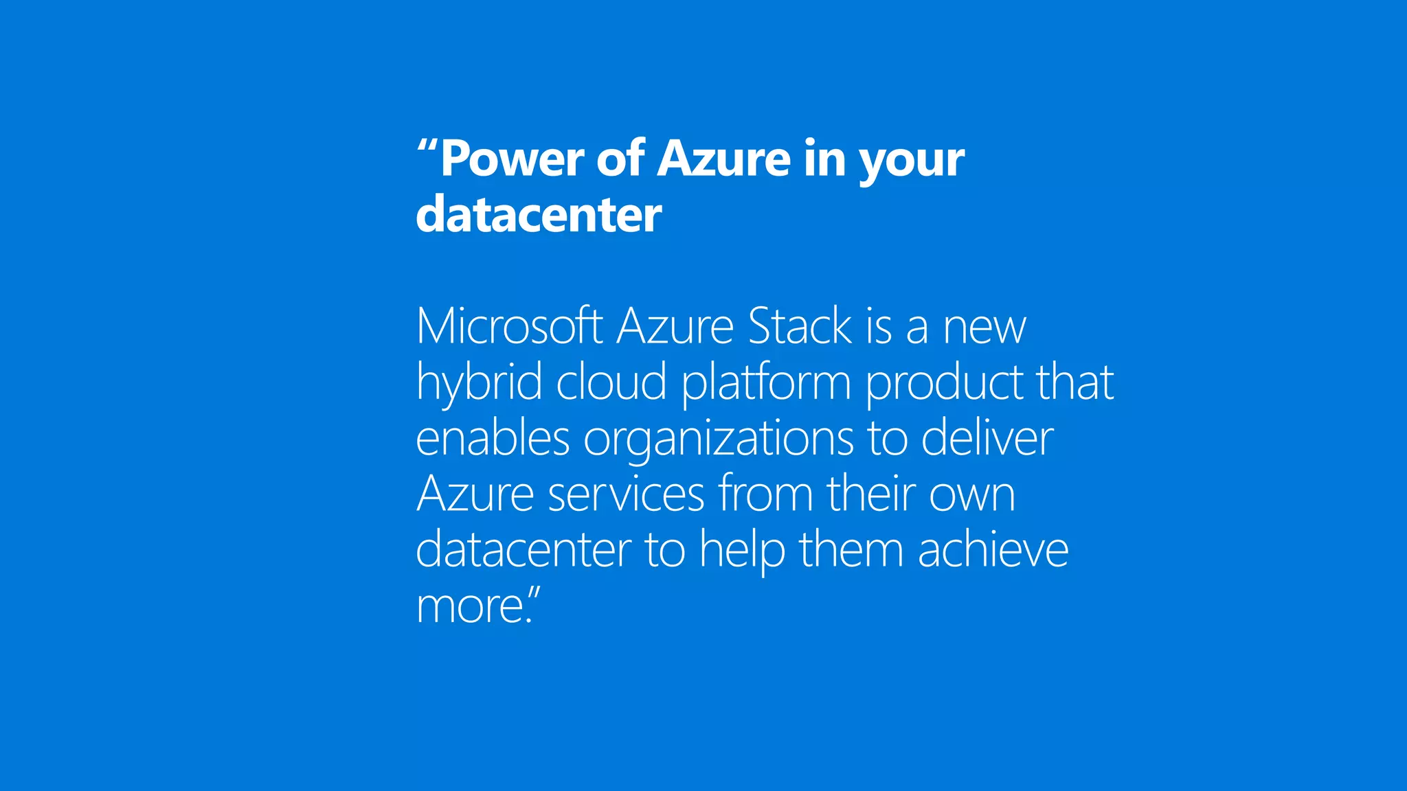 “Power of Azure in your
datacenter
 