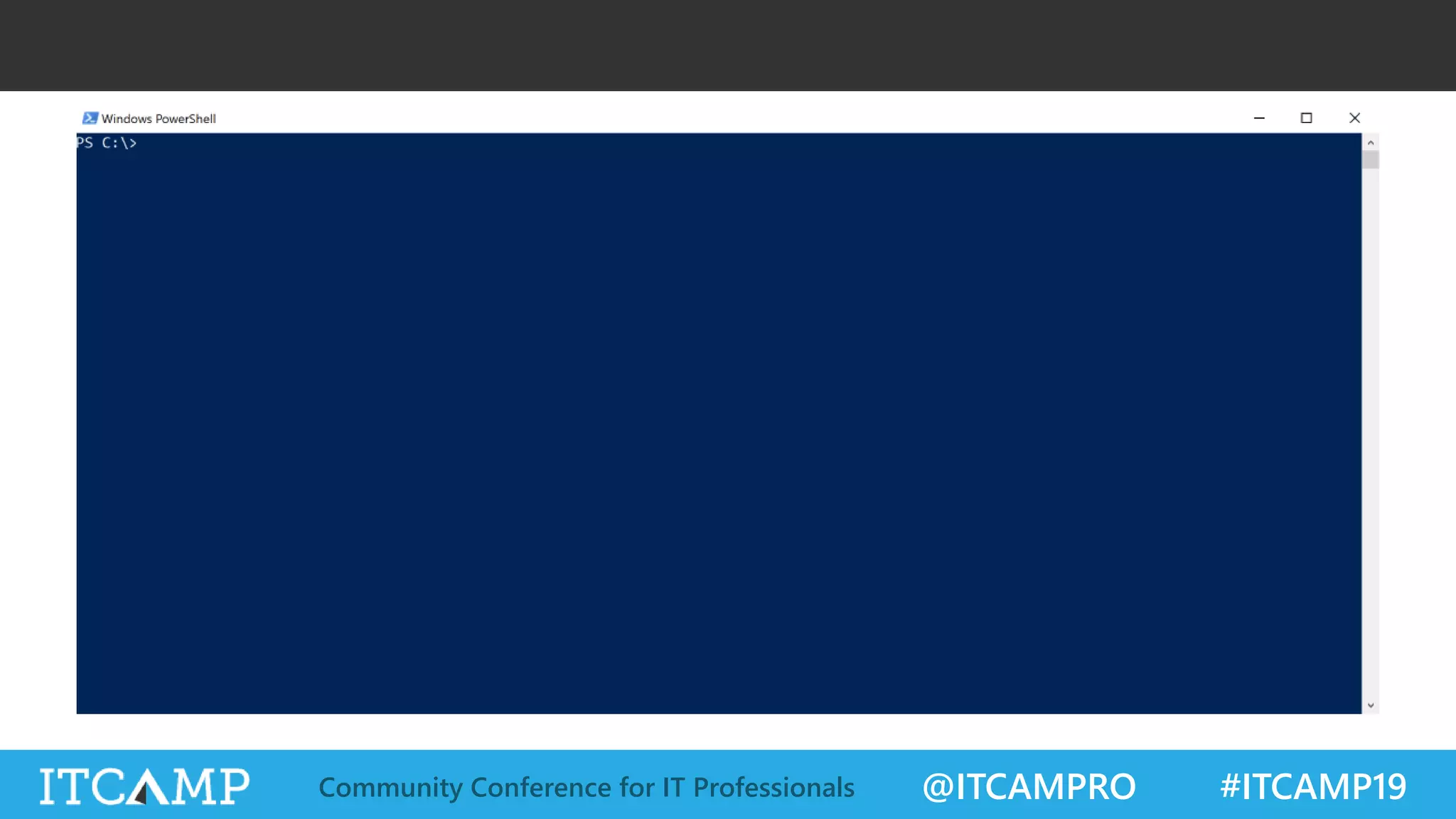 @ITCAMPRO #ITCAMP19Community Conference for IT Professionals
 