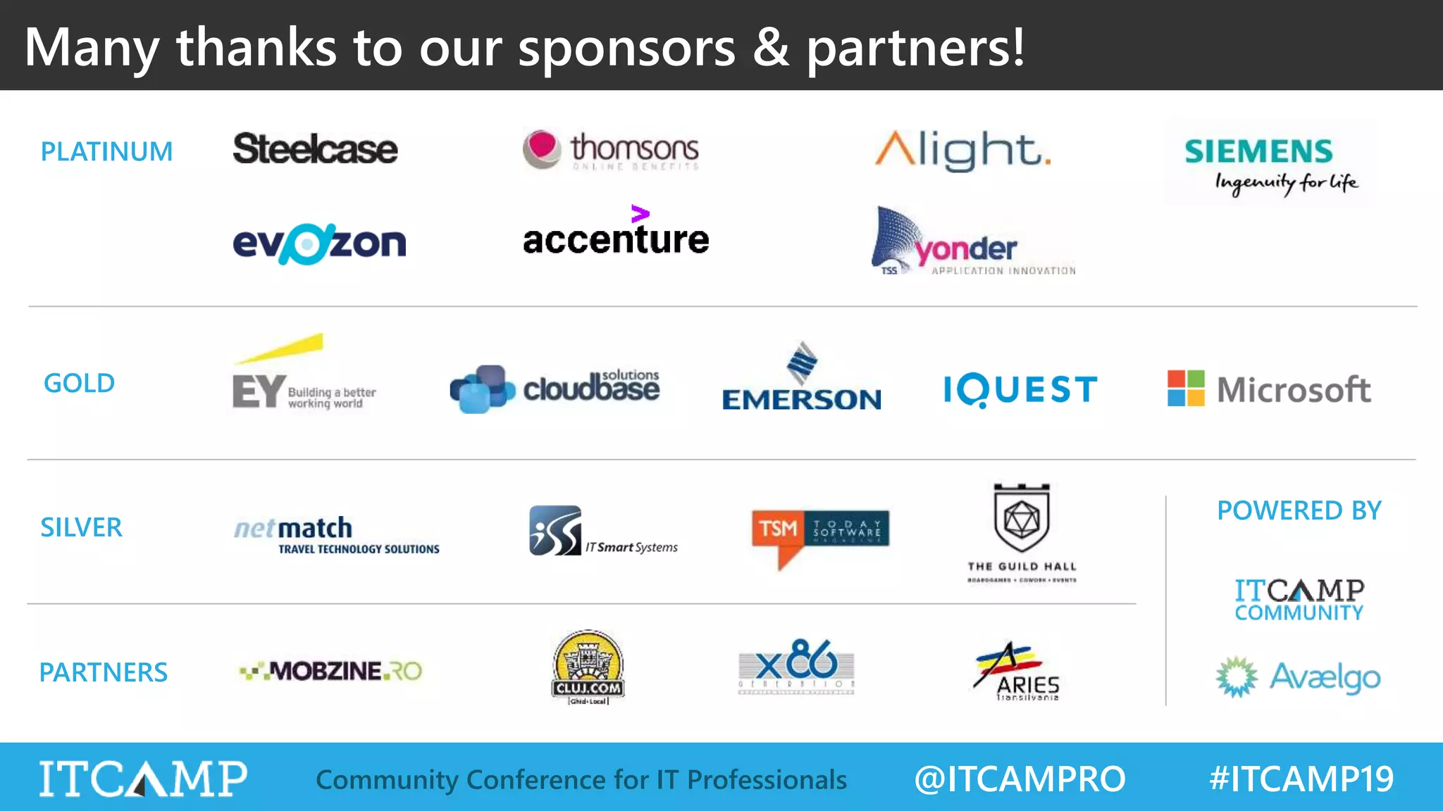 @ITCAMPRO #ITCAMP19Community Conference for IT Professionals
Many thanks to our sponsors & partners!
GOLD
SILVER
PARTNERS
PLATINUM
POWERED BY
 
