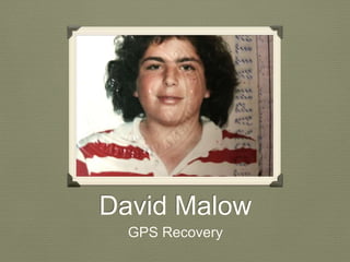 David Malow
GPS Recovery
 