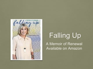 Falling Up
A Memoir of Renewal
Available on Amazon
 