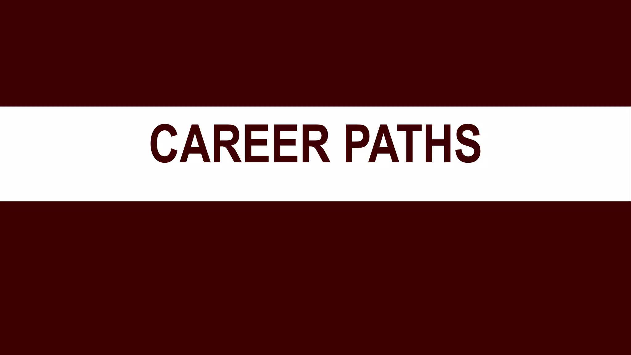 CAREER PATHS
 